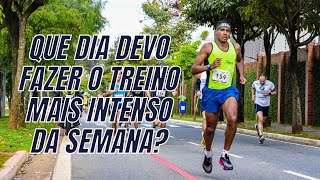 QUE DIA DEVO FAZER O TREINO MAIS INTENSO DA SEMANA?