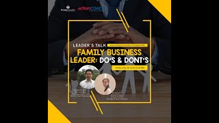 Leader's Talk: Family Business Leader Do's & Dont's