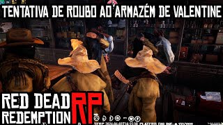 TENTATIVA DE ROUBO AO ARMAZÉM DE VALENTINE EM OESTE RP - RED DEAD REDEMPTION 2 ROLEPLAY