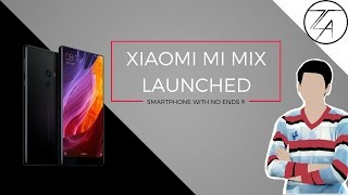 XIAOMI MI MIX | THE SMARTPHONE WITH NO ENDS | THINGS TO KNOW |