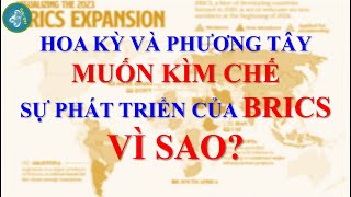 Hoa Kỳ và các nước Phương Tây muốn kìm chế sự phát triển của BRICS... VÌ SAO???