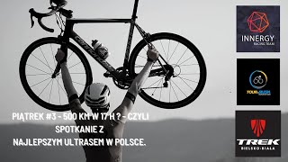 PiąTREK #3 - 500 km w 17 h ? - Czyli spotkanie z najszybszym Ultrasem w Polsce