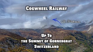 Cogwheel Train Ride Up to the Gornergrat Switzerland 4K