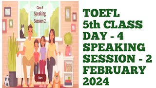 // TOEFL 5th CLASS DAY - 4 SPEAKING SESSION - 2 // FEBRUARY 2024 // #MNINFO