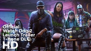 Watch Dogs 2 T-Bone Content Bundle Official Launch Game Trailer