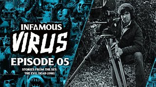 Stories from the Set: The Evil Dead - Part 2 (Infamous Virus Ep. 5)