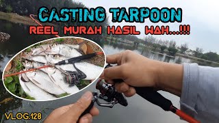 CASTING TARPOON ( Reel Murah Hasil Wah...!!! ) Vlog.128