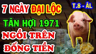 {Tử Vi Đặc Biệt} Tân Hợi Xuất Hiện 7 Ngày ĐẠI LỘC Trúng Lớn 10 Tỷ Đổi Đời Giàu To T.8 ÂL