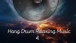 Hang Drum Meditation Music | Cosmic Hand Pan | Yoga, Sleep, Soothing, Calming Sounds