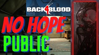 Back 4 Blood No Hope Public Runs WISH ME LUCK LMAO