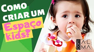 COMO CRIAR UM ESPAÇO KIDS?