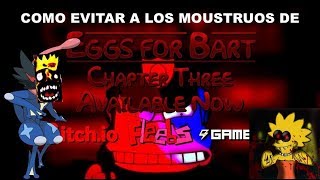 COMO EVITAR A LOS MONSTRUOS DE EGGS FOR BART + CAPITULO 3