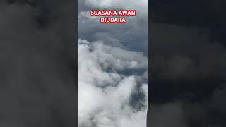 SUASANA AWAN DIUDARA #awan #clouds #flight #langit