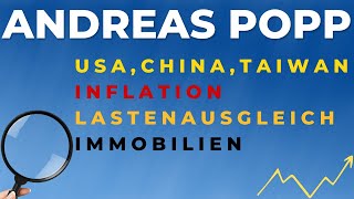 Andreas Popp über USA-China-Taiwan, Inflation, Lastenausgleich & Immobilien