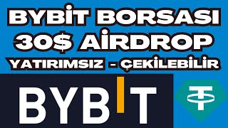 BEDAVA 30$ KAZAN / BYBİT BORSASI YATIRIMSIZ - ÇEKİLEBİLİR AİRDROP DÜZENLİYOR