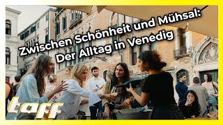 30 Mio. Touristen jährlich! Zwischen Schönheit und Mühsal: Der Alltag in Venedig