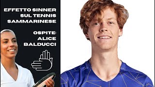 Effetto Sinner sul Tennis sammarinese - Ospite: Alice Balducci - SportivaMente Parlando