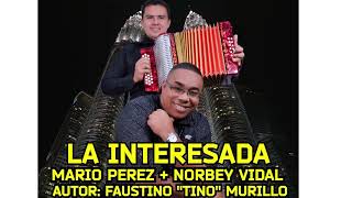 LA INTERESADA : MARIO PEREZ Y NORBEY VIDAL ( AUTOR : FAUSTINO "TINO" MURILLO )