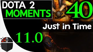 Dota 2 Moments #40 - Just in Time 11.0