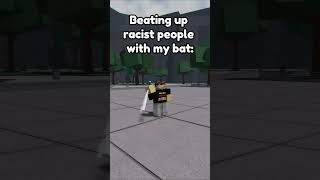 beating up racist people with my bat, I had to watch it twice💀#gaming#roblox#memes#shorts#tsb #funny