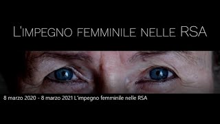 8 marzo 2020 - 8 marzo 2021 ~ L'impegno femminile nelle RSA