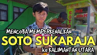 SOTO SUKARAJA COBA DIPERKENALKAN KE LIDAH PENIKMAT KALIMANTAN UTARA