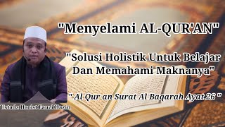 Menyelami Al-Qur'an||Solusi Holistik Untuk Belajar Dan Memahami Maknanya||Ust.Harits Fauzi Hazin