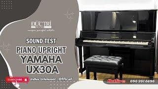 Soundtest - Piano Yamaha UX30A Cao Cấp | Piano Đức Trí