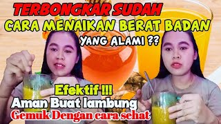 CARA MENAIKAN BERAT BADAN YANG AMAN DAN ALAMI 1MINGGU NAIK 5 KG LANGSUNG TOKCER#PART3