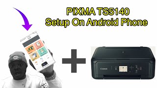 Canon PIXMA TS5140-Cable-less Setup With An Android Device