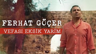 Ferhat Göçer - Vefası Eksik Yarim (Lyrics | Şarkı Sözleri)