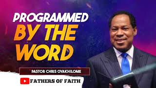 PROGRAMMED BY THE WORD || PASTOR CHRIS OYAKHILOME