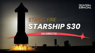 🔴 [ABORT] STARSHIP • Encendido Estático de Ship 30 • Directo en español