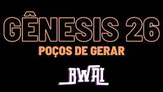 Gênesis 26 - Poços de Gerar