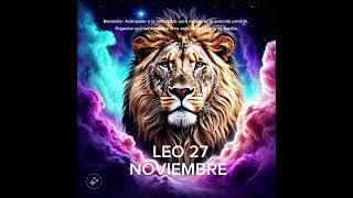 🌹 LEO 27 DE NOVIEMBRE #horoscopo #leydesignos #signoszodicales #astrologia