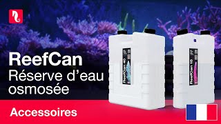 Les ReefCan - Plus d'eau osmosée, moins d’encombrement.