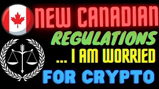 BIG NEWS!! New Canada Regulations... I am worried for crypto...