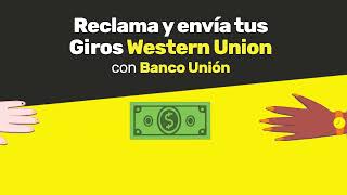 Cobra y envía tus giros Western Union con Banco Unión