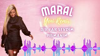 MARAL - BİR YAR SEVDİM PİŞMANIM (YENİ REMİX 2023)