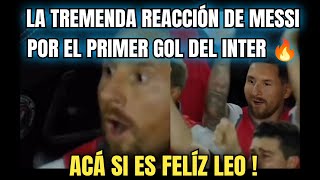 LA TREMENDA REACCIÓN DE MESSI POR EL PRIMER GOL DEL INTER DE MIAMI  ! Acá si es Felíz Leo 🔥