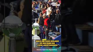 Mais um caso isolado de racismo na Copa Libertadores no jogo do Palmeiras