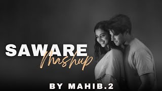 Saware Mashup | Bollywood Mashup Songs | Slowed Reverb Songs | Mahib.2