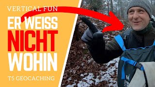 Er weiss nicht wohin - T5 Geocaching - #VerticalFun