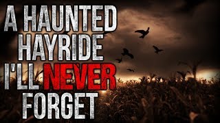 "A Haunted Hayride I'll Never Forget" Creepypasta