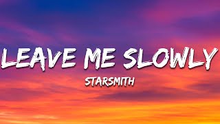 Starsmith - Leave Me Slowly (Lyrics)