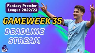 Gameweek 35 Deadline Stream | FANTASY PREMIER LEAGUE 2022/23