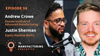 TME Podcast Ep58 | Diversity in the Manufacturing Sector w/ Andrew Crowe & Justin Sherman