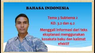 Menggali informasi dari Teks Ekplanasi dengan kalimat efektif (Bahasa Indonesia Tema 3 Subtema 2)