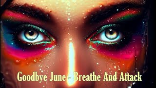 Goodbye June - Breathe And Attack