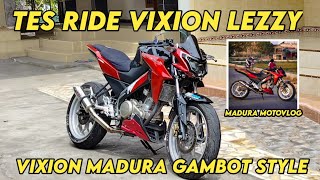 TES RIDE VIXION LEZZY⁉️ MADURA VIXION GAMBOT STYLE ‼️#motovlog #vixion #vixionmodif